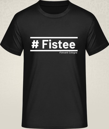 T-Shirt #Fistee Fistwerk Cologne